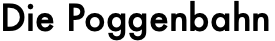 Die Poggenbahn